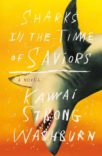 Sharks in the Time of Saviors : A Novel