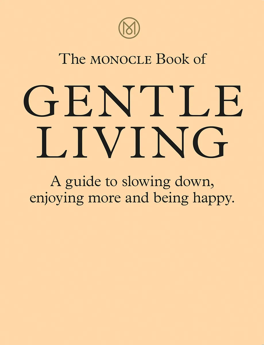 The Monocle Book of Gentle Living