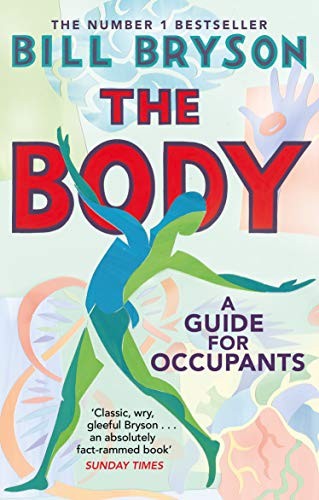 The Body : A Guide for Occupants - THE SUNDAY TIMES NO.1 BESTSELLER