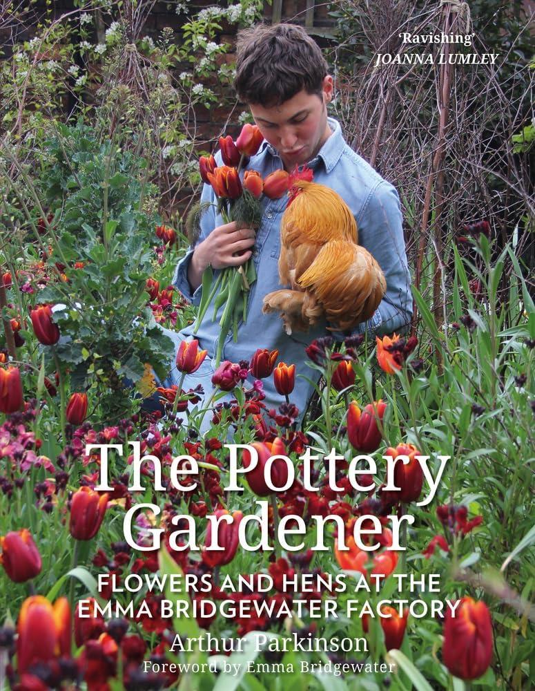 The Pottery Gardener : Flowers and Hens at the Emma Bridgewater Factory