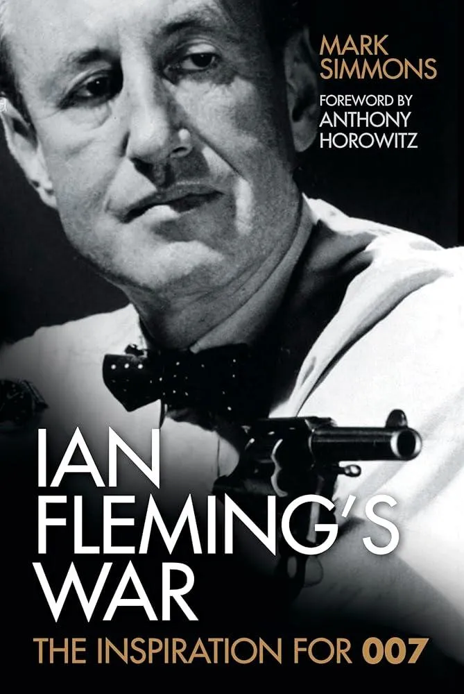 Ian Fleming's War : The Inspiration for 007