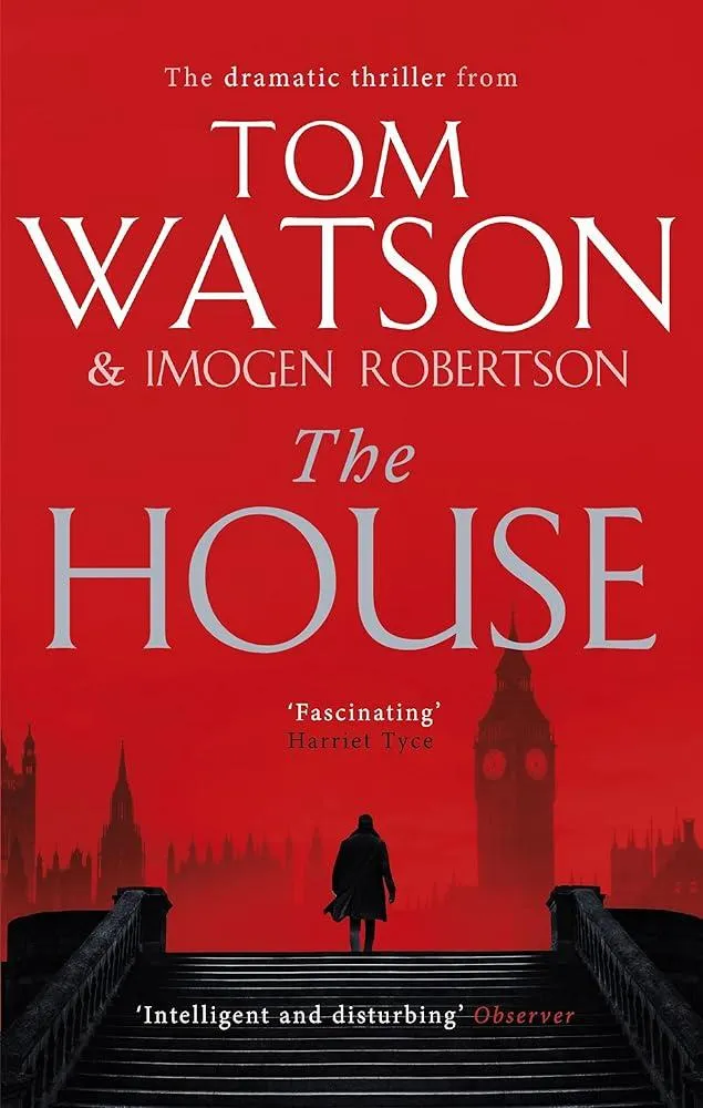 The House : The most utterly gripping, must-read political thriller of the twenty-first century