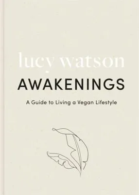 Awakenings : a guide to living a vegan lifestyle