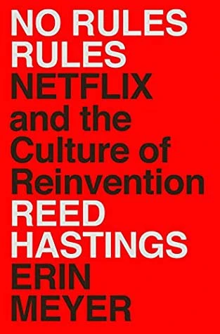 No Rules Rules : Netflix and the Culture of Reinvention