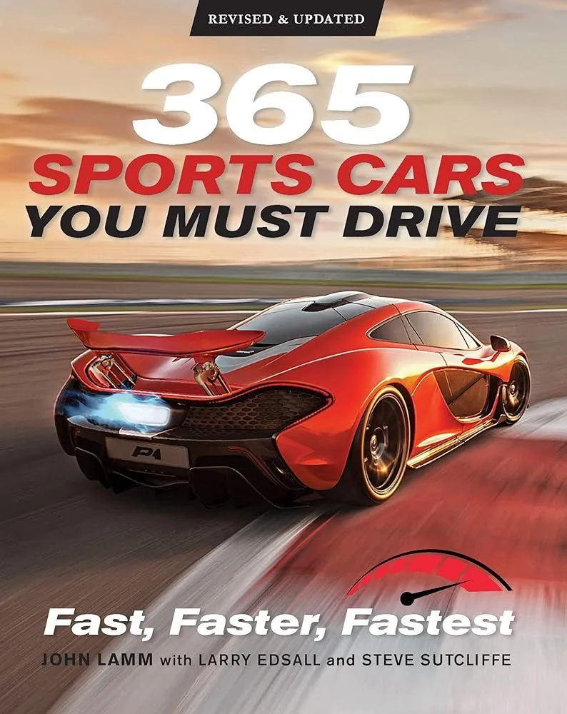 365 Sports Cars You Must Drive : Fast, Faster, Fastest - Revised and Updated