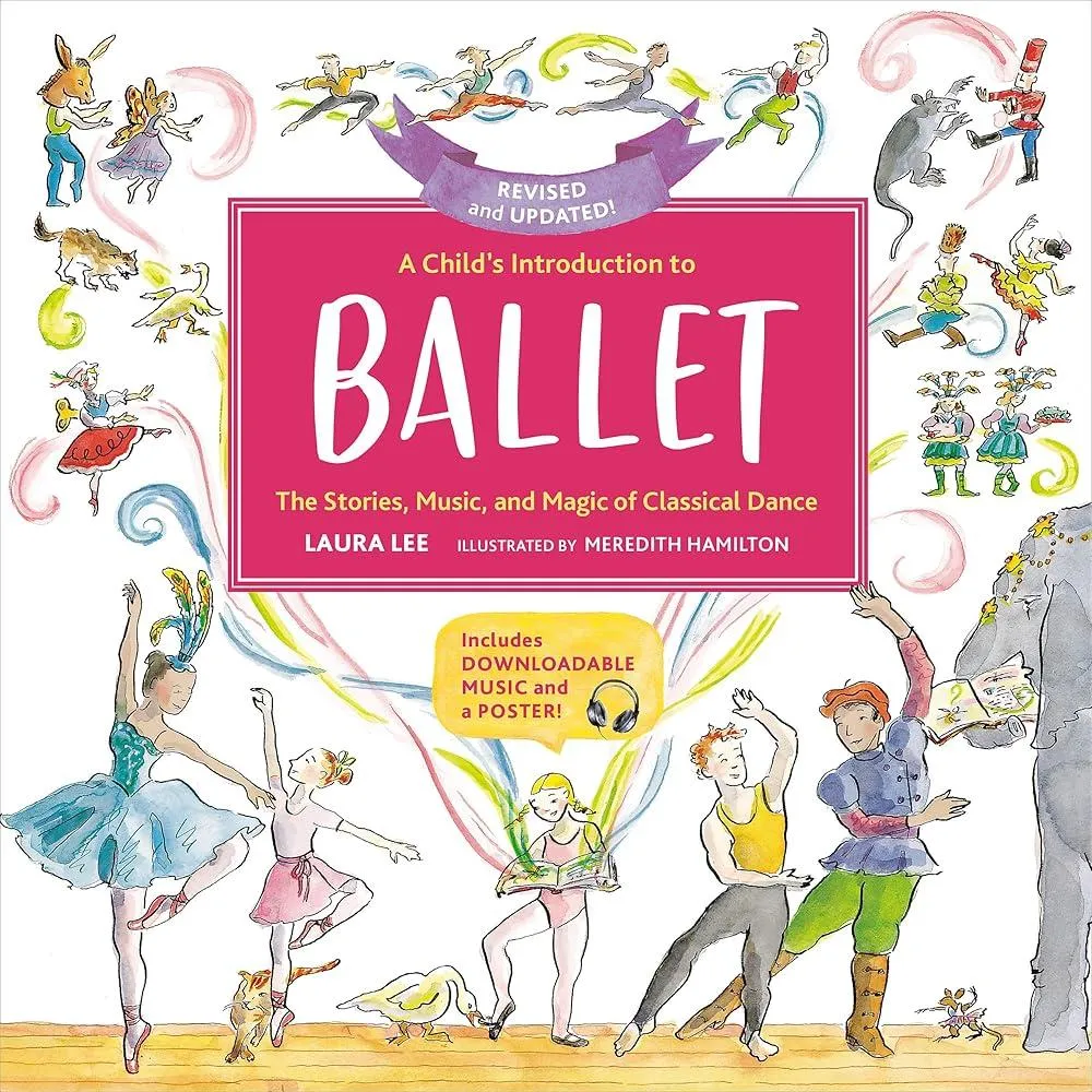 A Child's Introduction to Ballet (Revised and Updated) : The Stories, Music, and Magic of Classical Dance