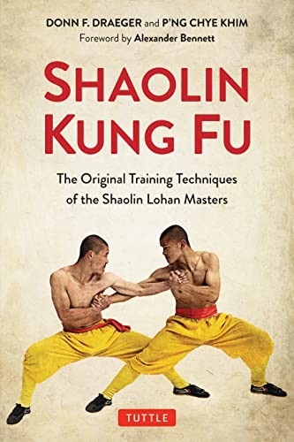 Shaolin Kung Fu : The Original Training Techniques of the Shaolin Lohan Masters