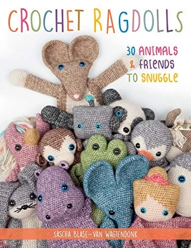 Crochet Ragdolls : 30 Animals and Friends to Snuggle