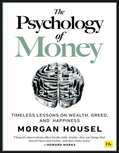 The Psychology of Money : Timeless lessons on wealth, greed, and happiness