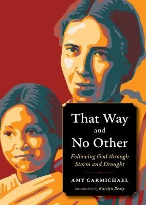 That Way and No Other : Following God through Storm and Drought