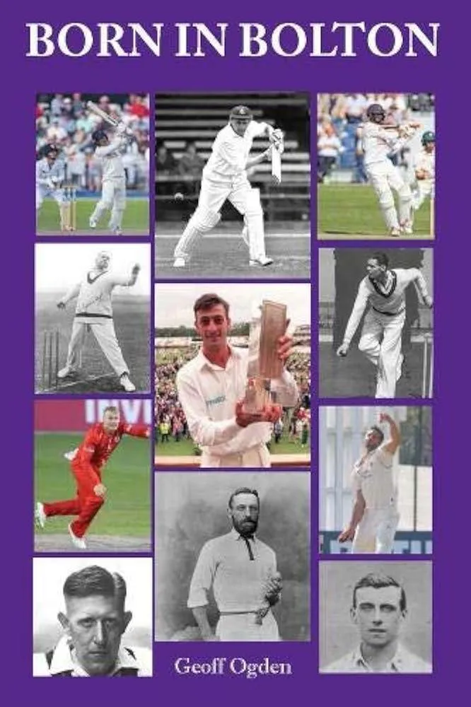 Born in Bolton : The First-Class Cricketers born in Bolton