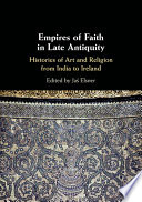 Empires of Faith in Late Antiquity