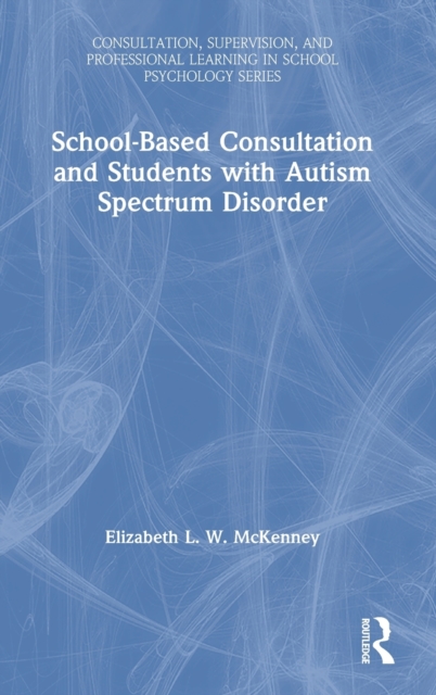 School-Based Consultation and Students with Autism Spectrum Disorder
