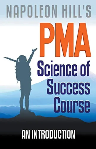 Napoleon Hill's PMA : Science of Success Course - An Introduction