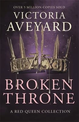 Broken Throne : An unmissable collection of Red Queen novellas brimming with romance and revolution