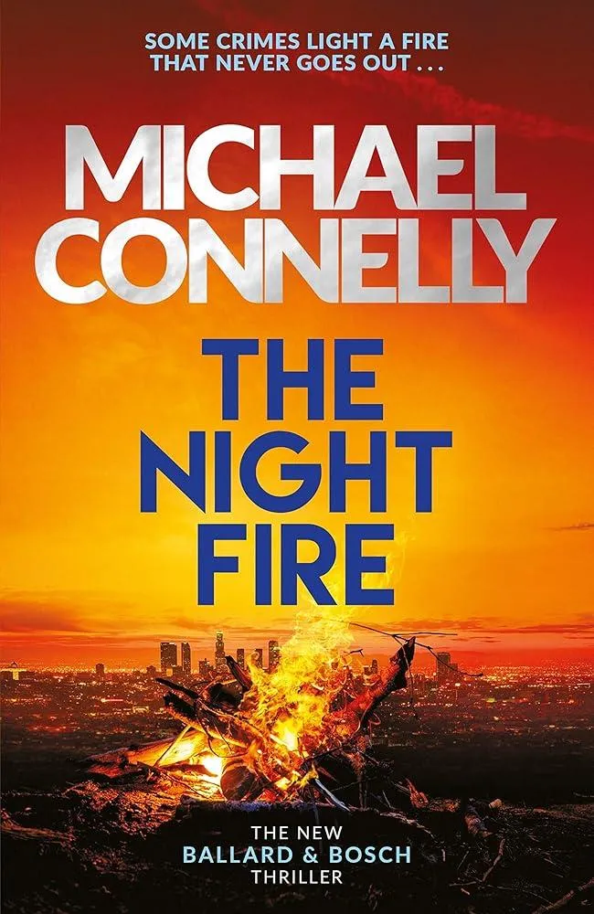 The Night Fire : A Ballard and Bosch Thriller