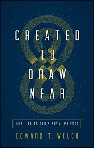 Created to Draw Near : Our Life as God's Royal Priests