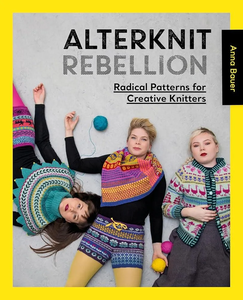 Alterknit Rebellion : Radical Patterns for Creative Knitters