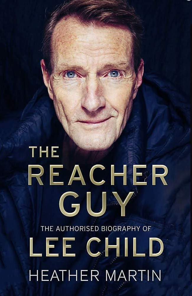 The Reacher Guy : The Authorised Biography of Lee Child