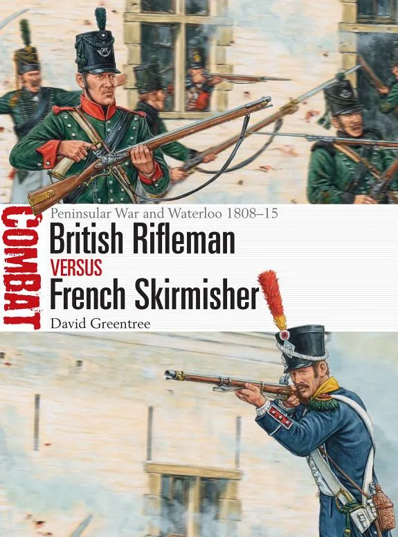 British Rifleman vs French Skirmisher : Peninsular War and Waterloo 1808–15