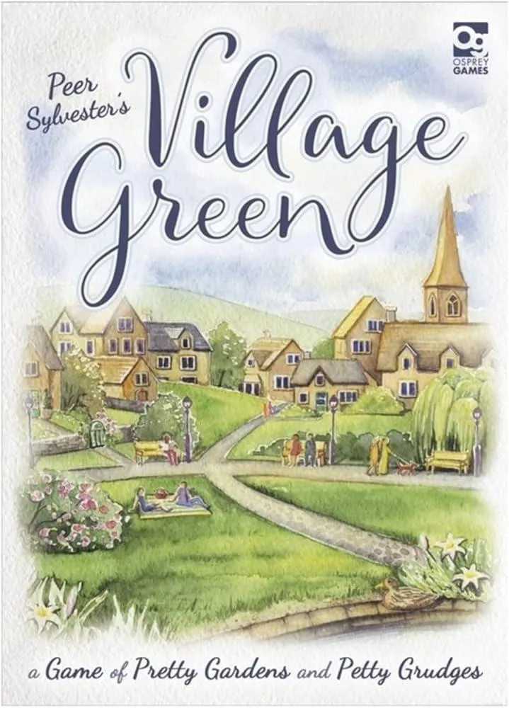 Village Green : A Game of Pretty Gardens and Petty Grudges