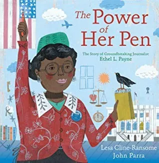 The Power of Her Pen : The Story of Groundbreaking Journalist Ethel L. Payne