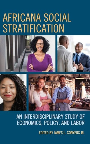 Africana Social Stratification : An Interdisciplinary Study of Economics, Policy, and Labor