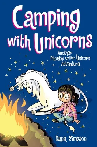 Camping with Unicorns : Another Phoebe and Her Unicorn Adventure Volume 11