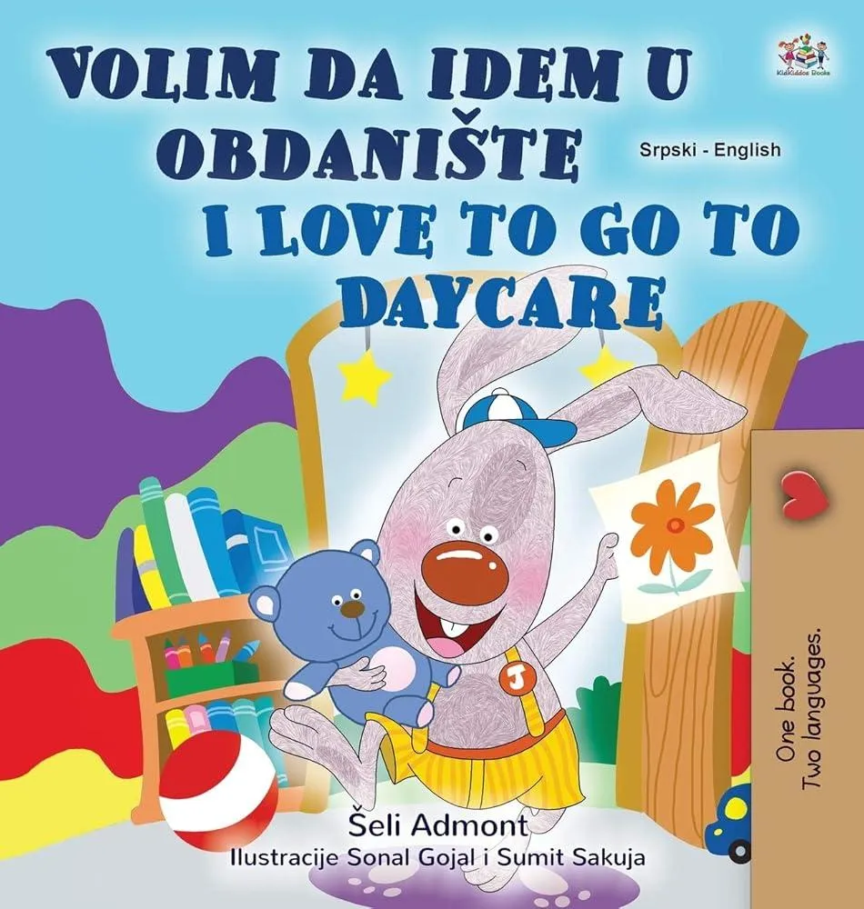 I Love to Go to Daycare (Serbian English Bilingual Children's Book - Latin Alphabet) : Serbian - Latin Alphabet