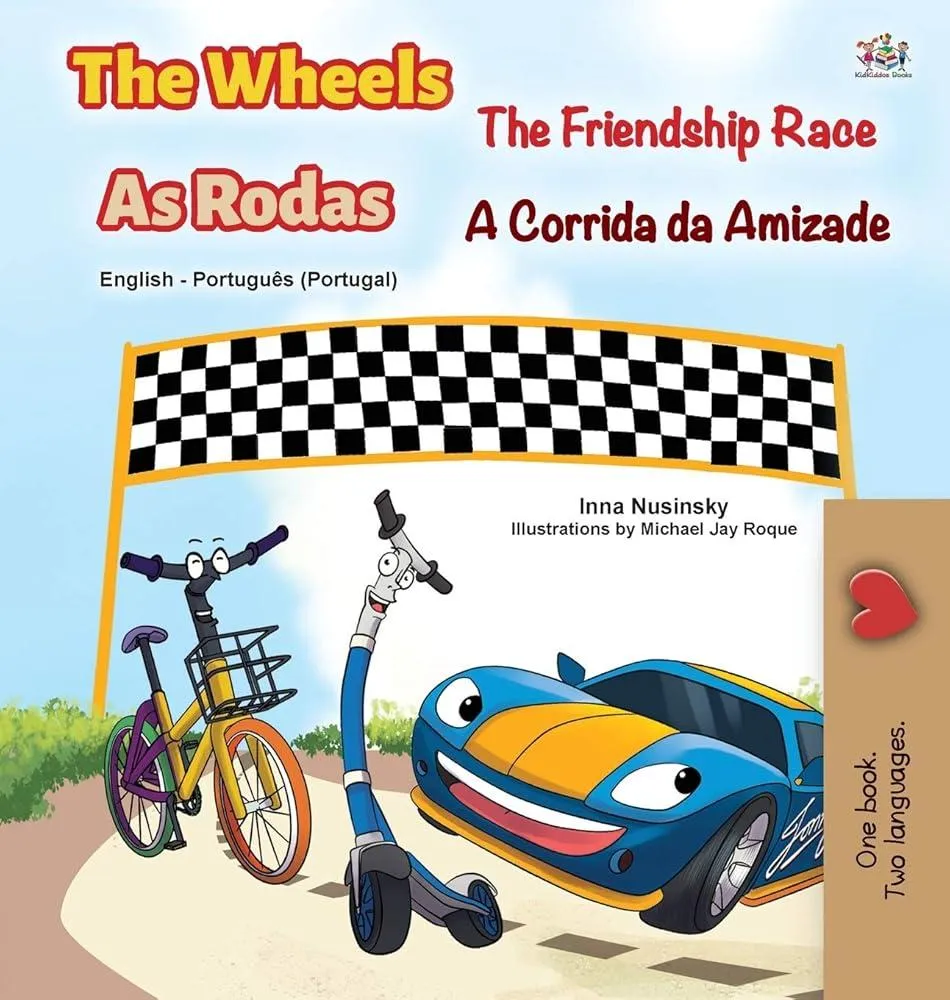 The Wheels -The Friendship Race (English Portuguese Bilingual Children's Book - Portugal)