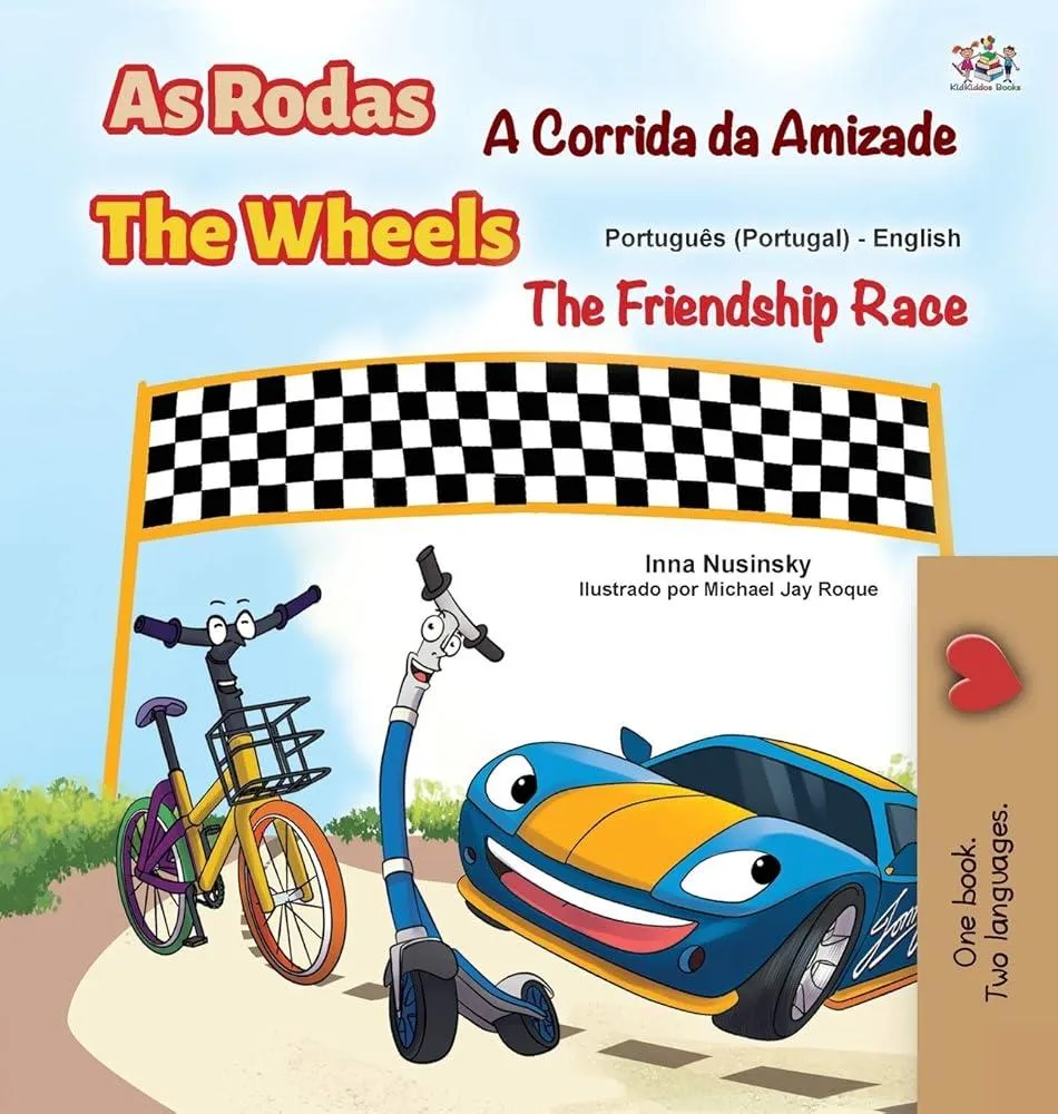 The Wheels -The Friendship Race (Portuguese English Bilingual Kids' Book - Portugal) : Portuguese Europe