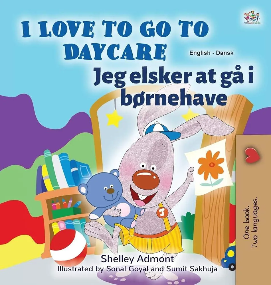 I Love to Go to Daycare (English Danish Bilingual Children's Book)