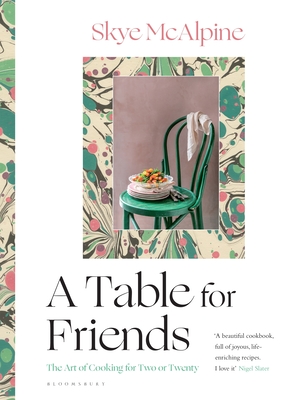 A Table for Friends : The Art of Cooking for Two or Twenty