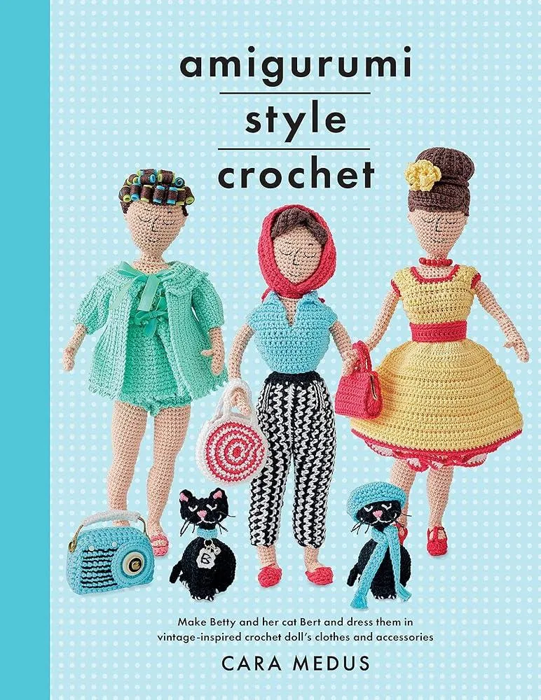 Amigurumi Style Crochet : Make Betty & Bert and dress them in vintage inspired clothes and accessories