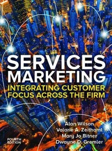 Services Marketing: Integrating Customer Service Across the Firm 4e