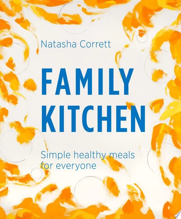 Family Kitchen : Simple Healthy Meals for Everyone