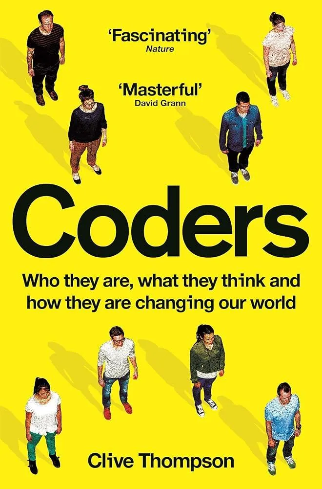 Coders : Who They Are, What They Think and How They Are Changing Our World