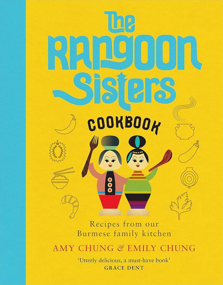 The Rangoon Sisters : Recipes from our Burmese family kitchen