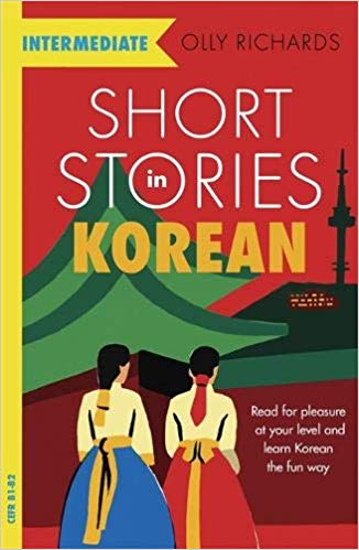 Short Stories in Korean for Intermediate Learners : Read for pleasure at your level, expand your vocabulary and learn Korean the fun way!