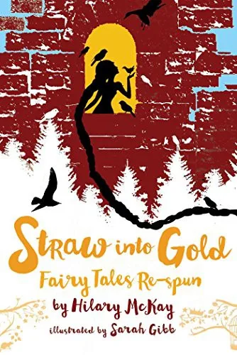 Straw into Gold : Fairy Tales Re-spun