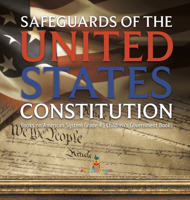Safeguards of the United States Constitution Books on American System Grade 4 Children's Government Books