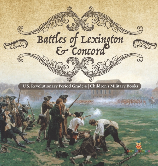Battles of Lexington & Concord U.S. Revolutionary Period Grade 4 Children's Military Books