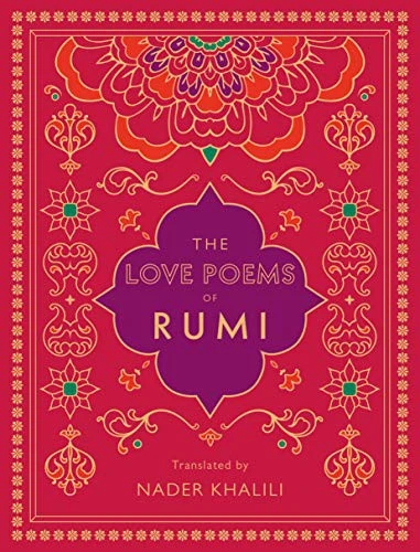 The Love Poems of Rumi : Translated by Nader Khalili Volume 2