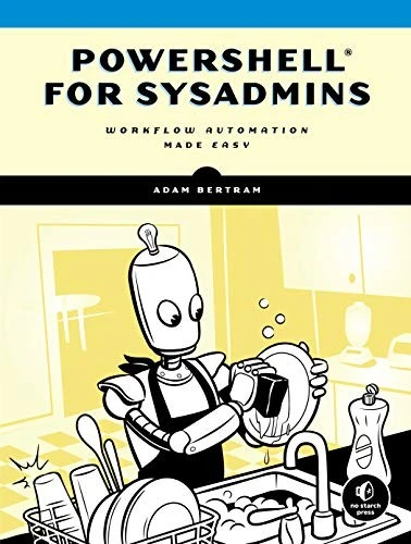 Powershell For Sysadmins : Workflow Automation Made Eas