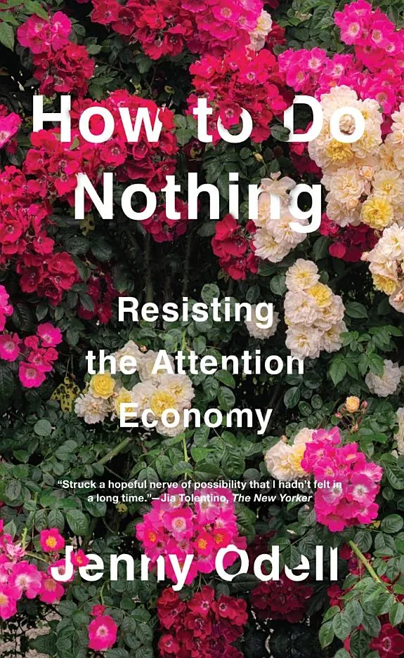 How To Do Nothing : Resisting the Attention Economy