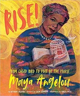 Rise! : From Caged Bird to Poet of the People, Maya Angelou