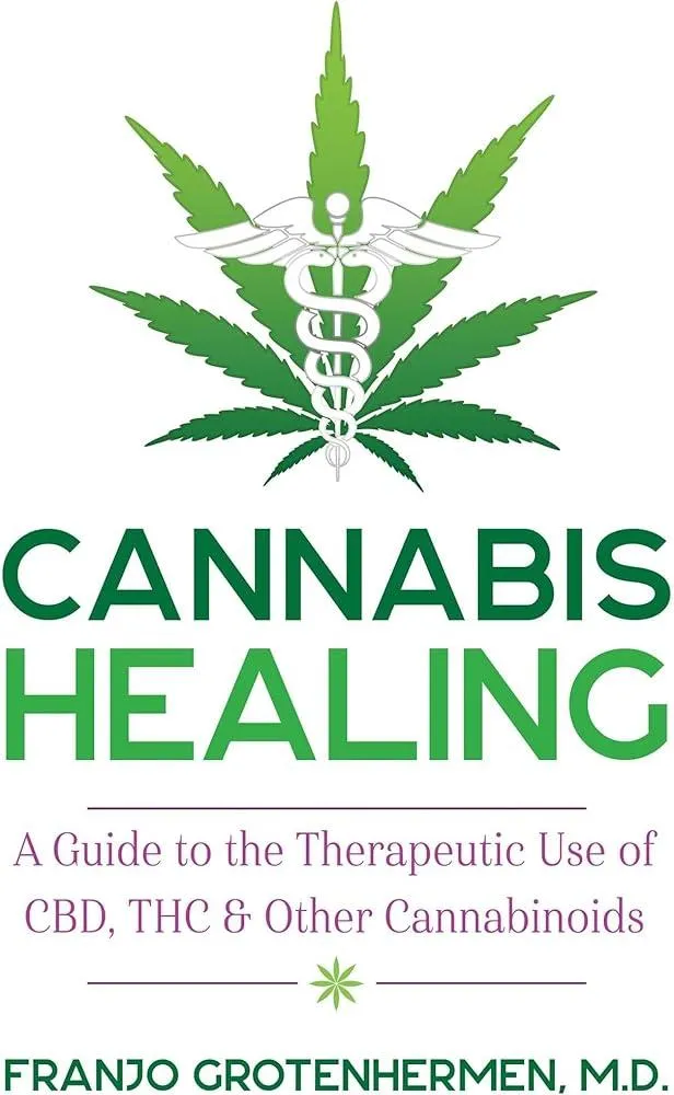 Cannabis Healing : A Guide to the Therapeutic Use of CBD, THC, and Other Cannabinoids