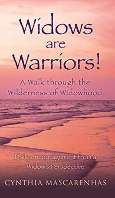 Widows are Warriors! A Walk through the Wilderness of Widowhood