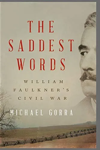 The Saddest Words : William Faulkner's Civil War