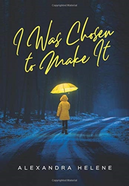 I Was Chosen to Make It